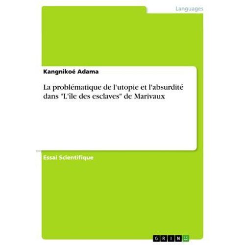 La Problmatique De L'utopie Et L'absurdit Dans 'l'le Des Esclaves' De Marivaux  