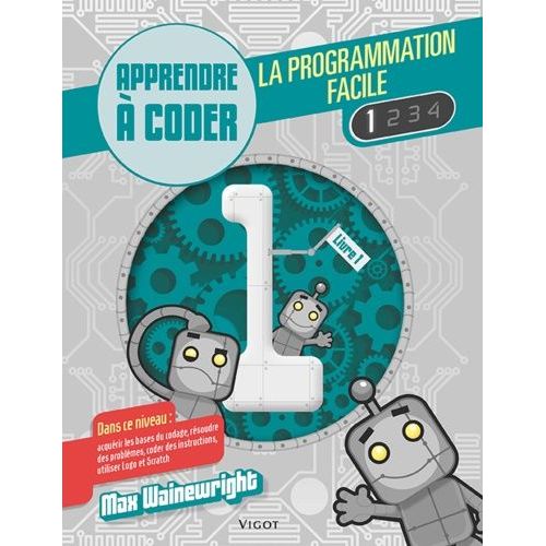 La Programmation Facile - Apprendre  Coder, Livre 1   de Wainewright Max  Format Broch 