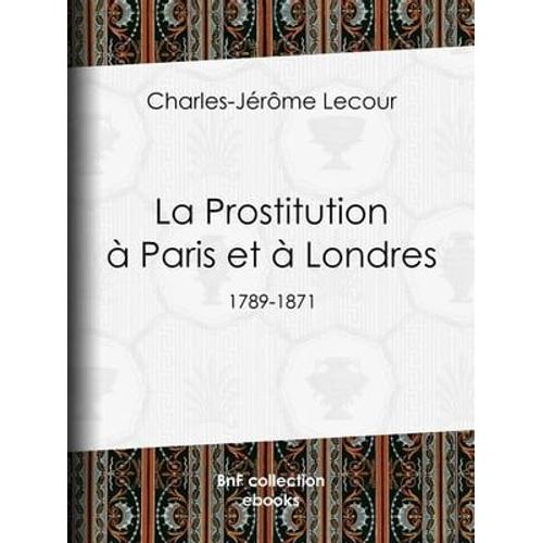 La Prostitution  Paris Et  Londres   de Charles-Jrme Lecour