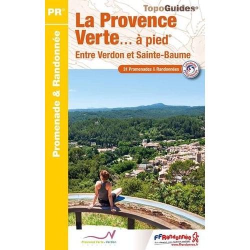 La Provence Verte -  Pied - Entre Verdon Et Sainte-Baume    Format Beau livre 