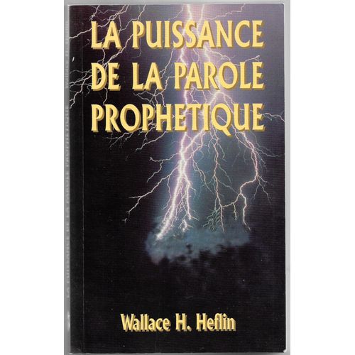 La Puissance De La Parole Prophtique   de Wallaca H. Heflin 