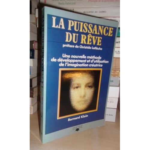 La Puissance Du Reve : Une Nouvelle Mthode De Dveloppement Et D'utilisation De L'imagination Cratrice, A Partir Des Travaux De Roger Jallois, Prface De Christle Laflche   de bernard klein  Format Broch 