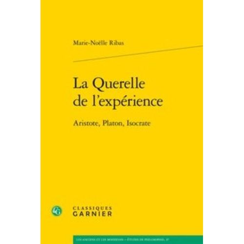 La Querelle De L'exprience - Aristote, Platon, Isocrate   de Ribas Marie-Nolle  Format Beau livre 