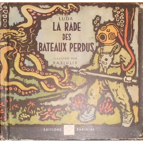 La Rade Des Bateaux Perdus De Luda  Paris, Les Impressions Rapides Editeur, 1954 -   