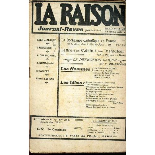 La Raison -N315 - 10 Dec 1911/ La Decheance Catholique En France/ Lettre D4un Voisin A Son Instituteur / La Defection Laique / Le Lieutenant Loder - P Lafargue - Econre Le Cur D Igornay- Melle S(...)   de COLLECTIF 