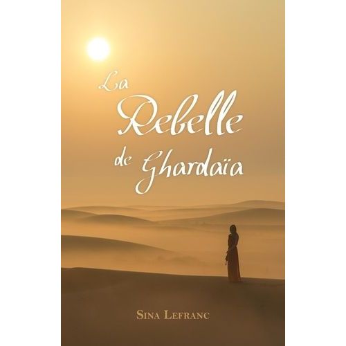 La Rebelle De Ghardaa   de Lefranc Sina  Format Broch 