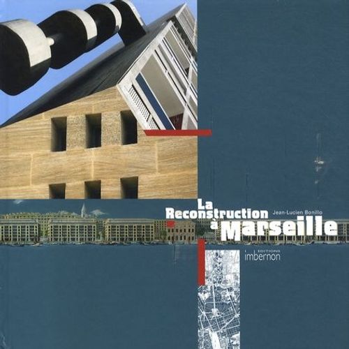 La Reconstruction  Marseille - Architectures Et Projets Urbains 1940-1960   de Bonillo Jean-Lucien  Format Beau livre 