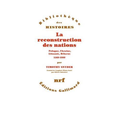 La Reconstruction Des Nations. Pologne, Ukraine, Lituanie, Blarus (1569-1999)  