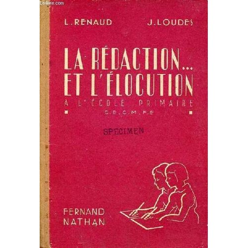 La Rdaction ... Et L locution  L cole Primaire - Mmento De Rdaction  L Usage Des lves Des coles Primaires, Cours lmentaire, Cours Moyen, Classe De Prparation Au C.E.P., Classes(...)   de L.Renaud & J.Loudes 