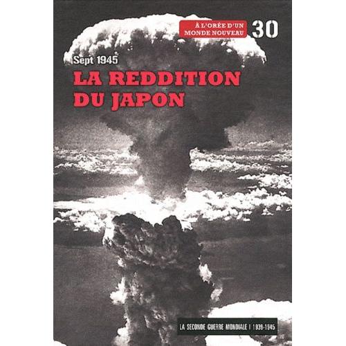 La Seconde Guerre Mondiale - Tome 30, Septembre 1945, La Reddition Du Japon - A L'ore D'un Monde Nouveau (1 Dvd)   de Le Figaro  Format Reli 