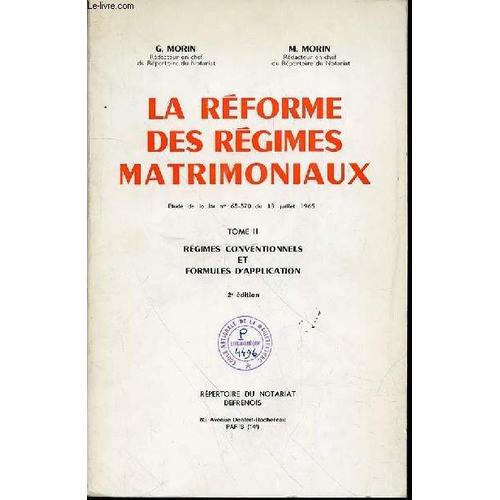 La Reforme Des Regimes Matrimoniaux - Tome Ii : Regimes Conventionnels Et Formules D'application.   de MORIN G. ET MORIN M.