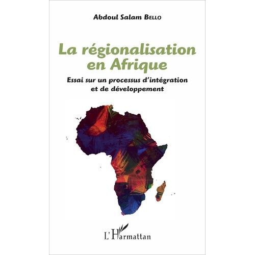 La Rgionalisation En Afrique - Essai Sur Un Processus D'intgration Et De Dveloppement   de Bello Abdoul Salam  Format Beau livre 