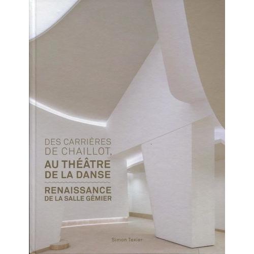 Des Carrires De Chaillot Au Thtre De La Danse - Renaissance De La Salle Gmier   de Texier Simon  Format Beau livre 