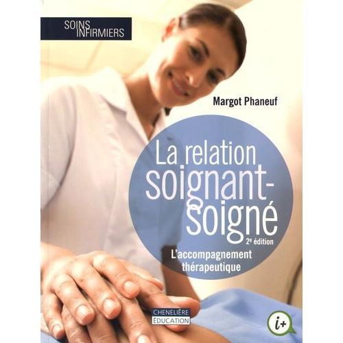 La Relation Soignant-Soign - L'accompagnement Thrapeutique   de Phaneuf Margot  Format Beau livre 
