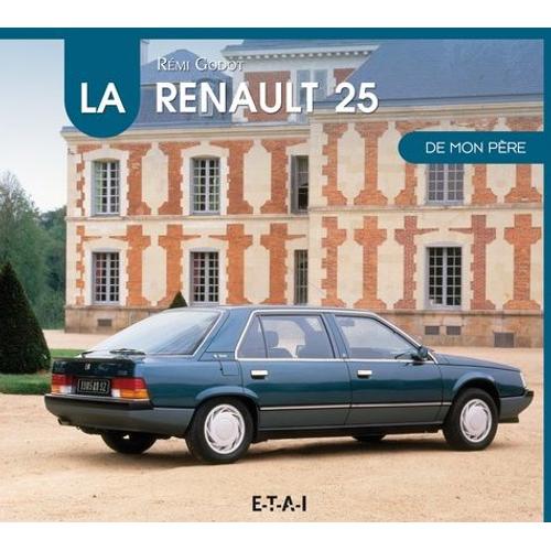La Renault 25 De Mon Pre   de Godot Rmi  Format Broch 