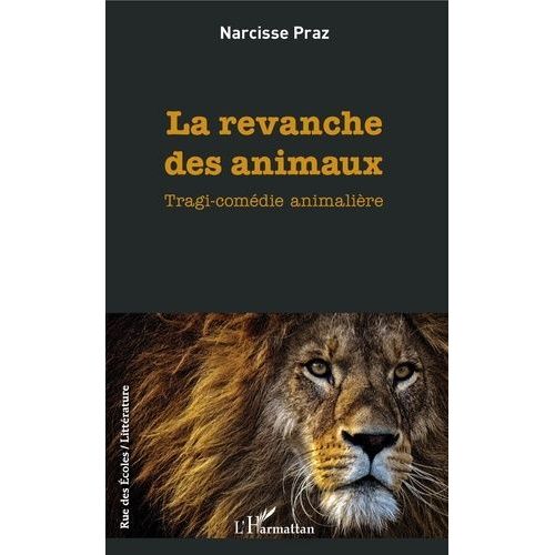 La Revanche Des Animaux - Tragi-Comdie Animalire   de narcisse praz  Format Beau livre 