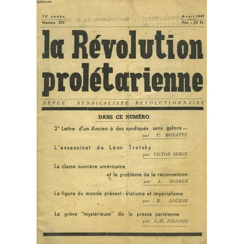 La Revolution Proletarienne, Revue Syndicaliste Revolutionnaire N302, Avril 1947. 2e Lettre D'un Ancien A Des Syndiques Sans Galons, Par P. Monatte / L'assassinat De Leon Trotsky, Par ...   de COLLECTIF  Format Broch 