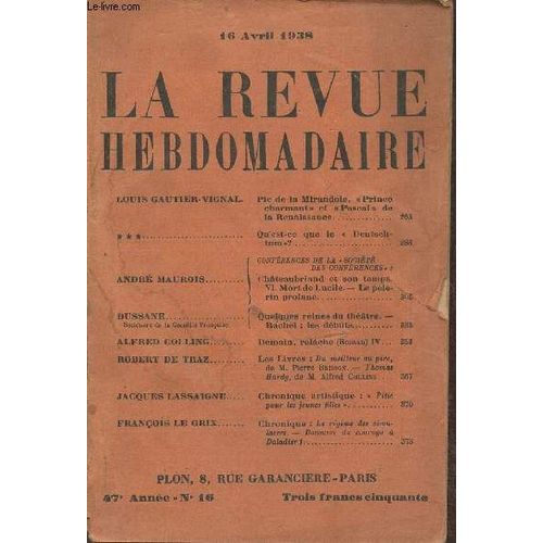 La Revue Hebdomadaire 47e Anne- N16- 16 Avril 1938-Sommaire: Pic De La Mirandole Prince Charmants Et Pascal De La Renaissance Par Louis Gautier-Vignal- Chteaubriand Et Son Temps Vi: Mort De Lucile(...)   de Collectif 
