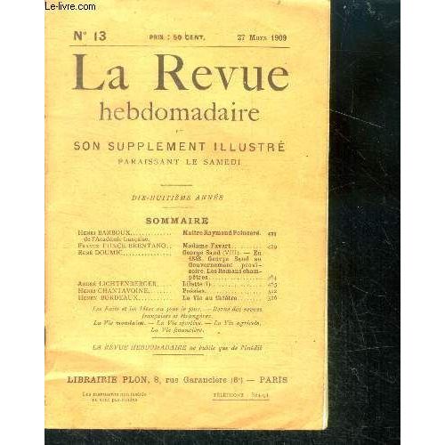 La Revue Hebdomadaire Et Son Supplement Illustre L Instantane -N13, 27 Mars 1909- Tome Iii - Henri Barboux De L Acadmie Franaise. Matre Raymond Poincar.Frantz Funck-Brentano.. Madame Favart..Ren(...)   de Collectif 