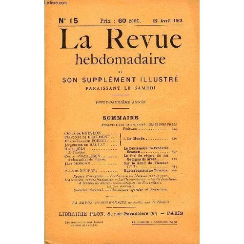 La Revue Hebdomadaire Et Son Supplement Illustre L'instantane Tome Iv N15 - Ccile De Gueydon / Franoise De Beaumont / Marie-Therese Forest / Jacqueline De Baulat. Le Monde.Henri Joly De ...