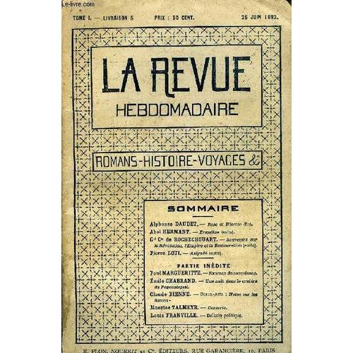 La Revue Hebdomadaire Tome 1 N5 - Alphonse Daudet.  Rose Et Ninette (Fin).Abel Hermant.  Ermeliae (Suite).Gal Cte De Rochechouart.  Souvenirs Sur La Rvolution, LEmpire Et La ...