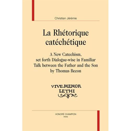 La Rhtorique Catchtique - A New Catechism, Set Forth Dialogue-Wise In Familiar Talk Between The Father And The Son By Thomas Becon   de Christian Jrmie  Format Broch 