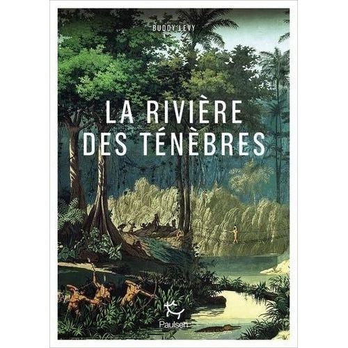 La Rivire Des Tnbres - Voyage Lgendaire Le Long De L'amazone    Format Beau livre 