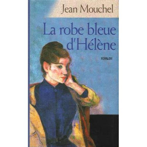 La Robe Bleue D'hlne: Une Normande Dans La Tourmente   de Jean Mouchel 