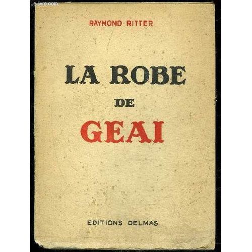La Robe De Geai - Franois Mauriac.  Le Bouc missaire Georges Courteline.  Un Fonctionnaire Modle .Henri De Rgnier.  Le Nouveau Plaisir P.-J. Toulet.  Le Carnet De Nane .Sacha Guitry. ...   de raymond ritter