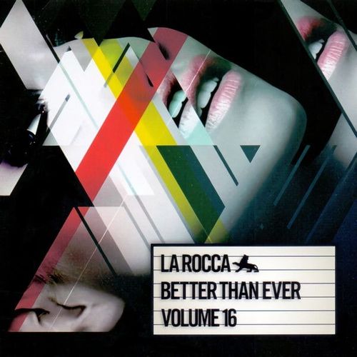 La Rocca - Better Than Ever - Volume 16 - Dbn Ft Madita Sultan, Marcus Meinhardt, Huggy & Dean Newton, Joris Voorn, Kim Fai, Chris Lake & Lys, Oxia, Paul Cart, Oliver Moldan, Daniel Sanchez, Shinedoe Feat. Innersphere, Super Flu,  The Junkies
