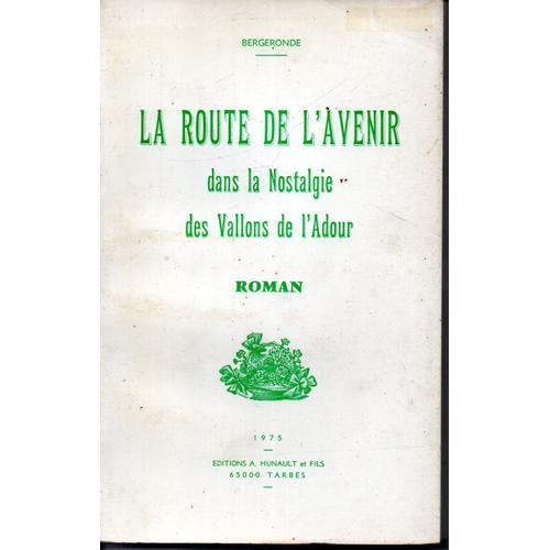 La Route De L Avenir Dans La Nostalgie Des Vallons De L Adour   de BERGERONDE  Format Broch 