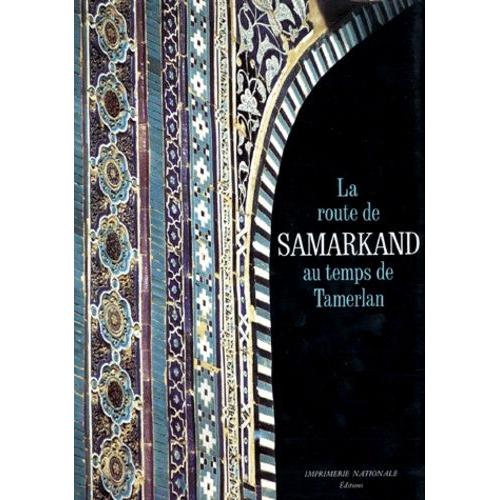 La Route De Samarkand Au Temps De Tamerlan - Relation Du Voyage De L'ambassade De Castille  La Cour De Timour Beg   de Gonzalez de Clavijo Ruy  Format Reli 