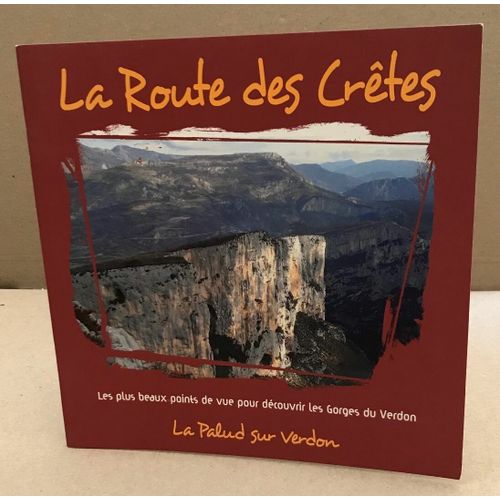 La Route Des Crtes / Les Plus Beaux Points De Vue Pour Dcouvrier Les Gorges Du Verdon   de Collectif 