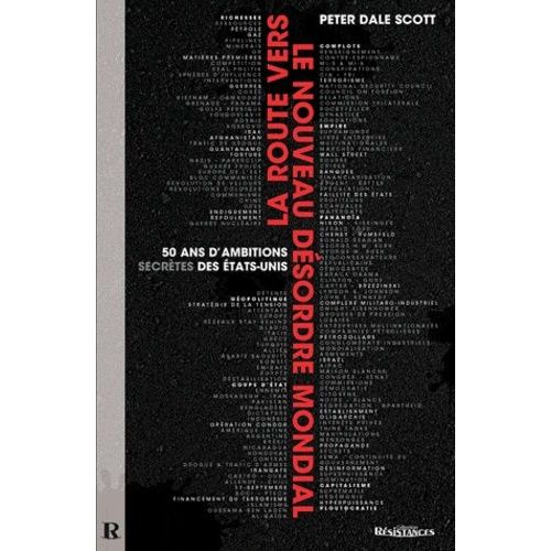 La Route Vers Le Nouveau Dsordre Mondial - 50 Ans D'ambitions Secrtes Des Etats-Unis   de Scott Peter Dale  Format Broch 