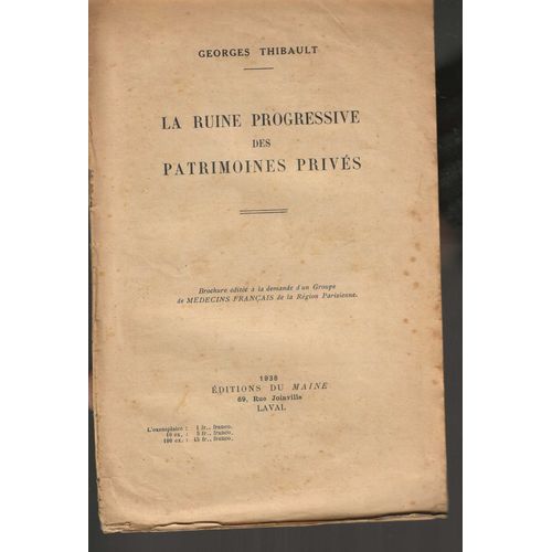 La Ruine Progressive Des Patrimoines Privs, Les Faits, Les Consquences, Pourquoi Nous En Sommes L, Le Seul Remde Possible .   de Georges Thibault 