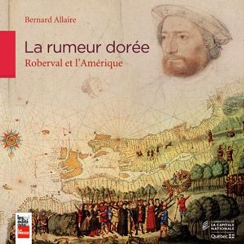 La Rumeur Dore: Roberval Et L'amrique   de Allaire, Bernard  Format Beau livre 