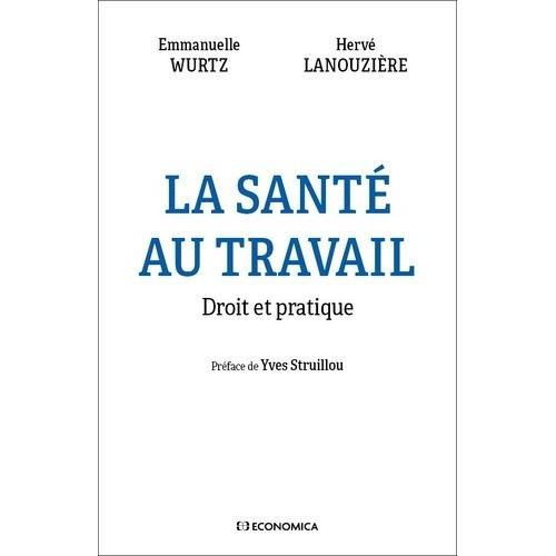 La Sant Au Travail - Droit Et Pratique   de Lanouzire Herv  Format Beau livre 
