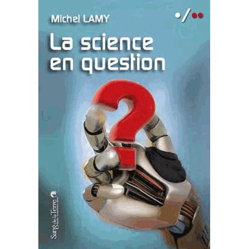 La Science En Question - Pour Une Science Culturelle   de Michel Lamy  Format Broch 