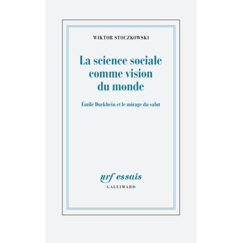 La Science Sociale Comme Vision Du Monde. mile Durkheim Et Le Mirage Du Salut  