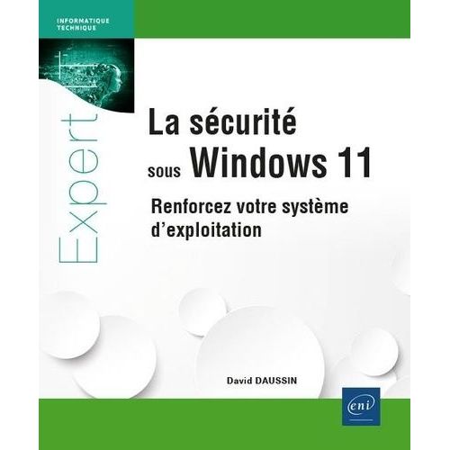 La Scurit Sous Windows 11 - Renforcez Votre Systme D'exploitation   de Daussin David  Format Beau livre 