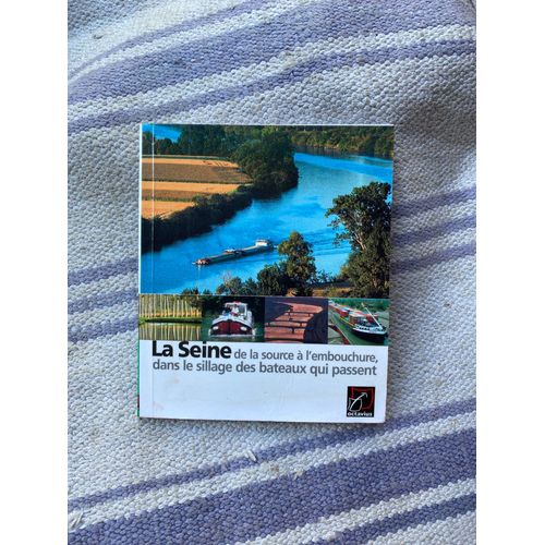 La Seine De La Source  L'embouchure Dans Le Sillage Des Bateaux Qui Passent   de Octavius  Format Dpliant 