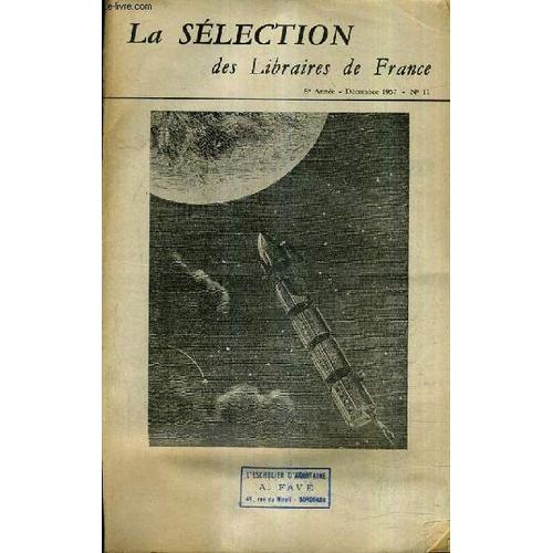 La Selection Des Libraires De France N11 Decembre 1957 - 8e Annee -  Le Droit D'asile Par Schreiber - La Fabrique Du Roi Par Clancier - La Giutare Par Del Castillo - Journal De Don Juan Par ...   de VAN MOE JACQUES