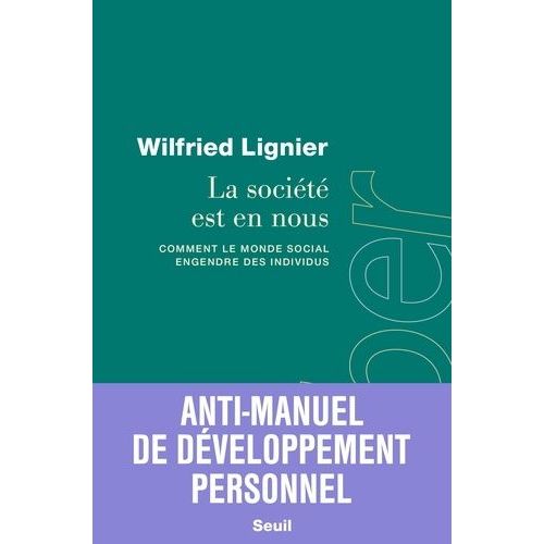 La Socit Est En Nous - Comment Le Monde Social Engendre Des Individus    Format Beau livre 