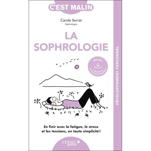 La Sophrologie - En Finir Avec La Fatigue, Le Stress Et Les Tensions, En Toute Simplicit !    Format Poche 