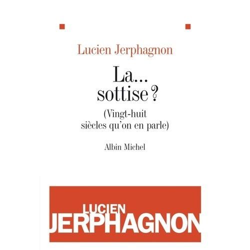 La - Sottise ? - (Vingt-Huit Sicles Qu'on En Parle)    Format Broch 