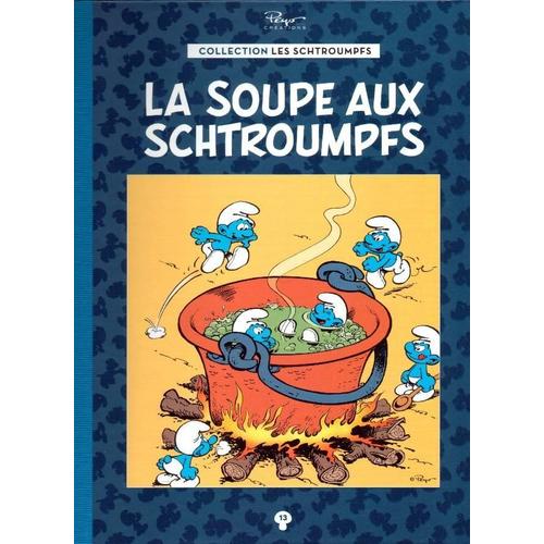 La Soupe Aux Schtroumpfs Collection Les Schtroumpfs N Hachette