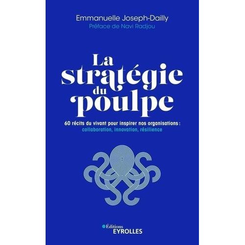 La Stratgie Du Poulpe - 60 Rcits Du Vivant Pour Inspirer Nos Organisations : Collaboration, Innovation, Rsilience    Format Grand Format 
