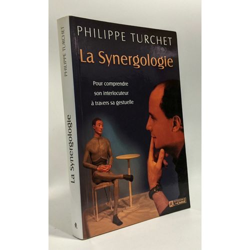 La Synergologie : Pour Comprendre Son Interlocuteur  Travers Sa Gestuelle   de Philippe Turchet  Format Broch 