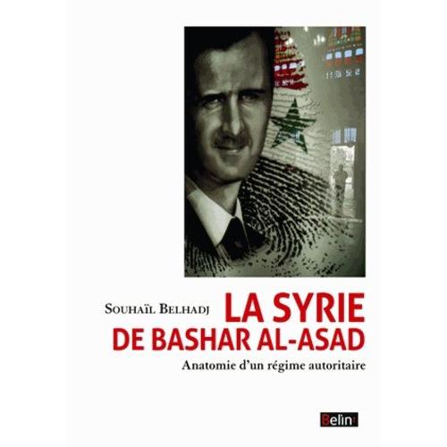 La Syrie De Bashar Al-Asad - Anatomie D'un Rgime Autoritaire   de Belhadj Souhal  Format Broch 