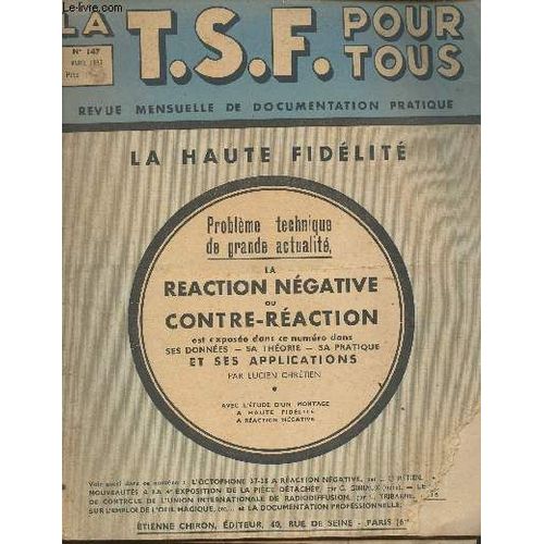La T.S.F. Pour Tous, Revue Mensuelle De Documentation Pratique N147 Avril 1937 - La Haute Fidlit - Problme Technique De Grande Actualit, La Raction Ngative Ou Contre-Raction Est Expose Dans(...)   de Collectif 